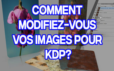 Comment modifiez-vous vos images pour KDP